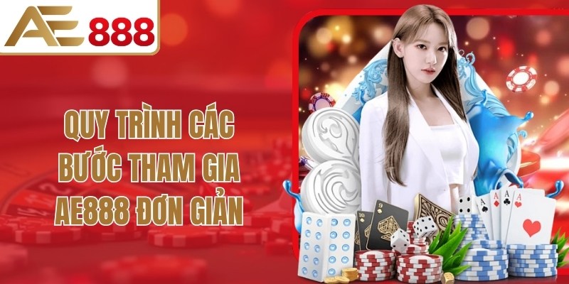 Quy trình các bước tham gia đơn giản