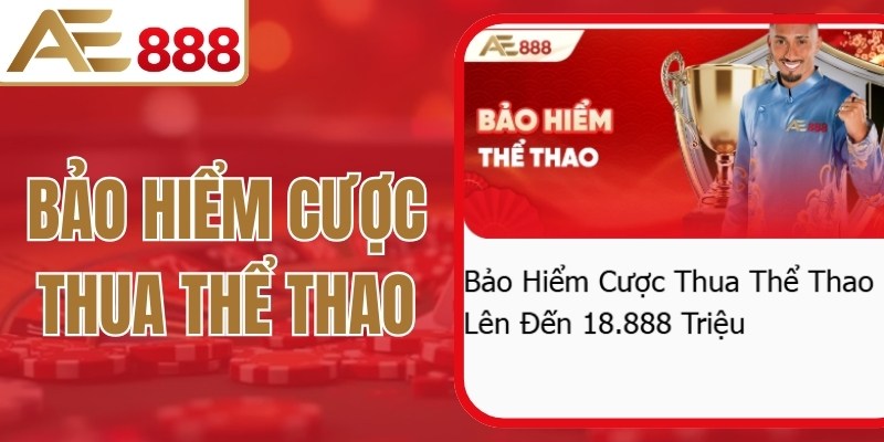 Bảo Hiểm Cược Thua Thể Thao Giá Trị Nhận Lên Tới 18888K