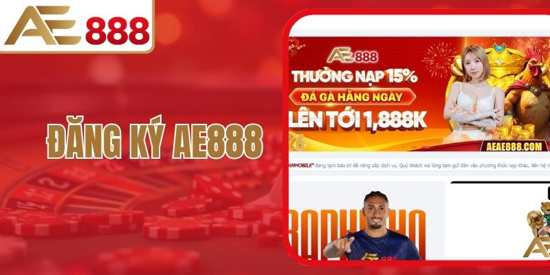Đăng Ký AE888 An Toàn, Đơn Giản, Thao Tác Rõ Ràng Nhanh