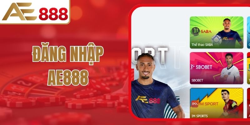 Đăng Nhập AE888 Nhanh Gọn, Bảo Mật Tốt, Ổn Định Bền Vững