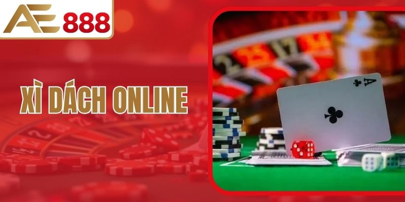 Xì Dách Online - Cách Chơi Mới Nhất Từ Nhà Cái AE888